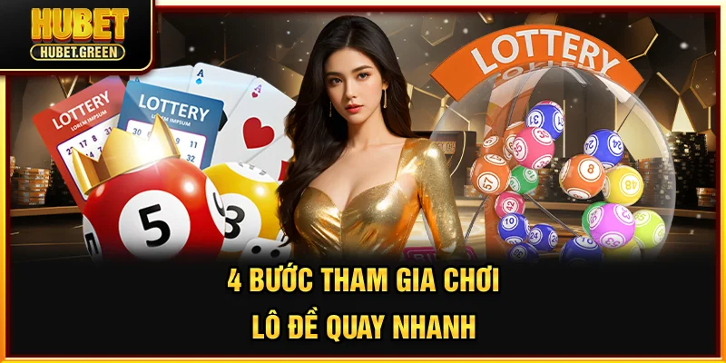 4 bước tham gia chơi lô đề quay nhanh