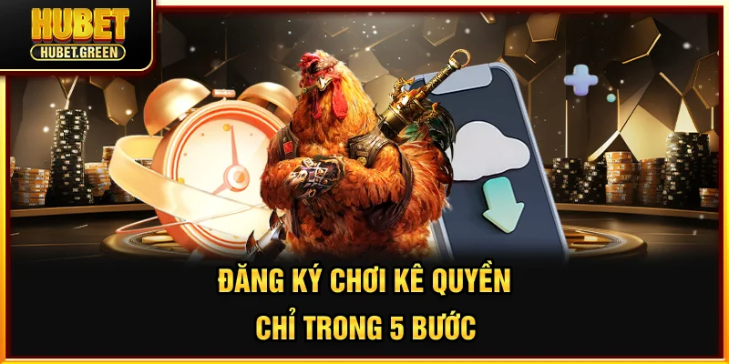 Đăng ký chơi kê quyền chỉ trong 5 bước
