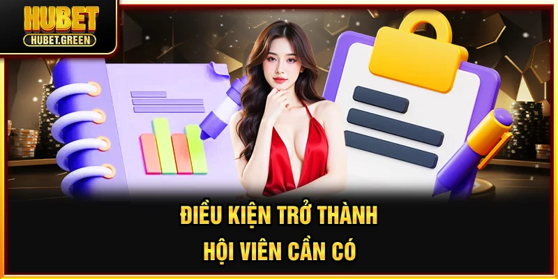 Điều kiện trở thành hội viên cần có