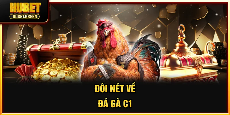 Đôi nét về đá gà C1