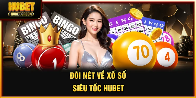 Đôi nét về xổ số siêu tốc HUBET