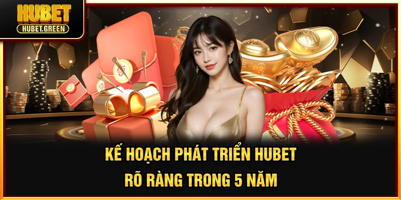 Kế hoạch phát triển HUBET rõ ràng trong 5 năm