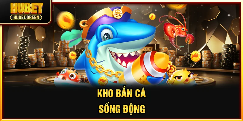 Kho bắn cá sống động