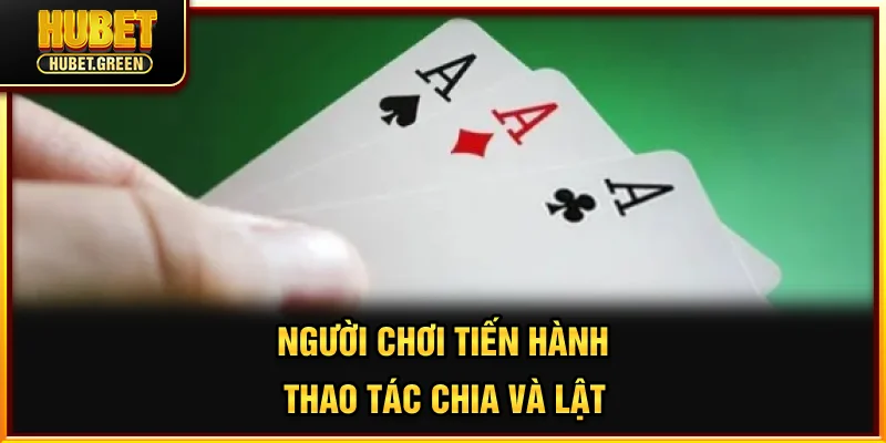 Người chơi tiến hành thao tác chia và lật