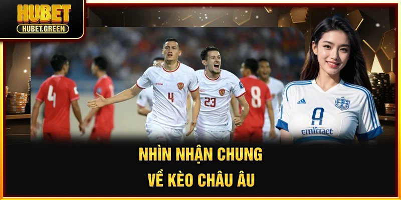Nhìn nhận chung về kèo châu Âu