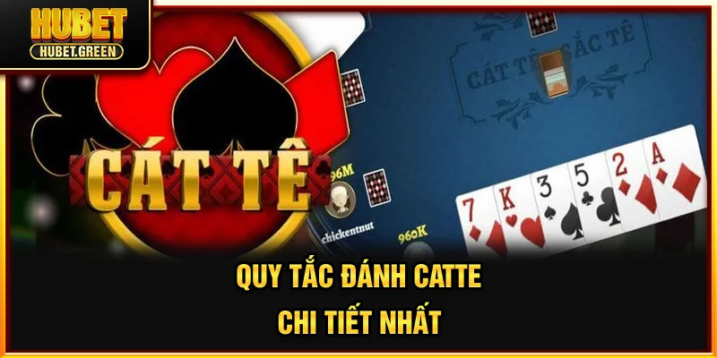 Quy tắc đánh Catte chi tiết nhất