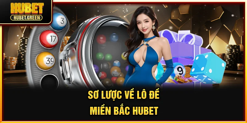 Sơ lược về lô đề miền Bắc HUBET