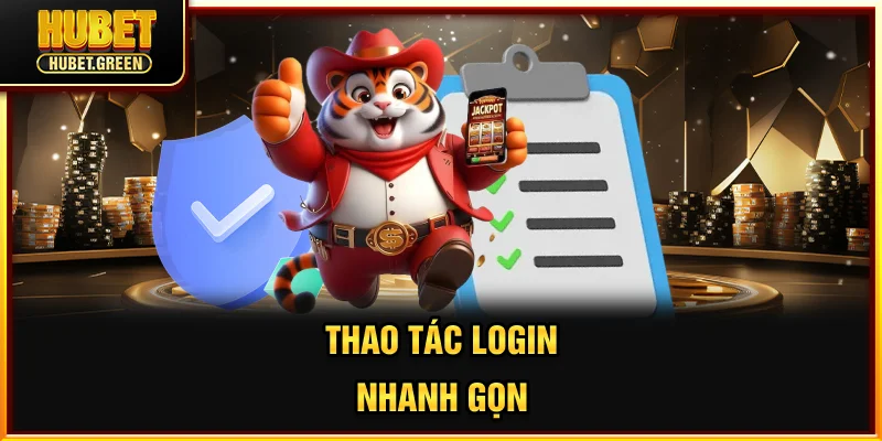 Thao tác login nhanh gọn
