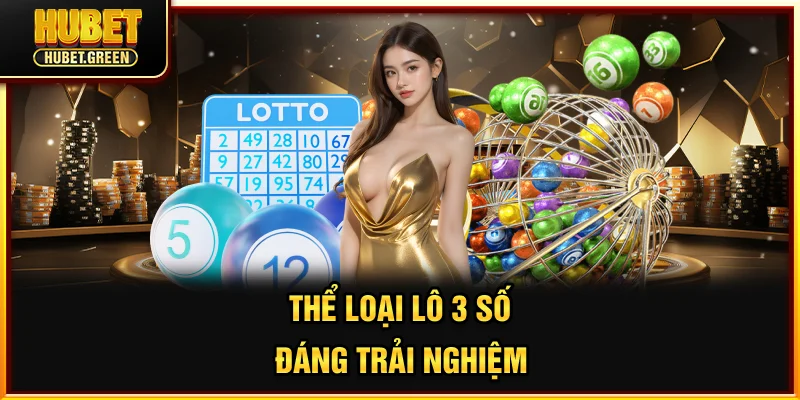 Thể loại lô 3 số đáng trải nghiệm