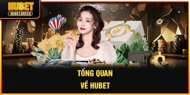 Giới thiệu tổng quan sơ lược về thương hiệu Hubet