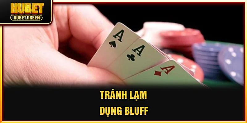 Tránh lạm dụng Bluff