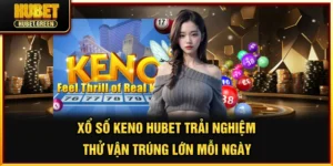 Xổ số Keno Hubet
