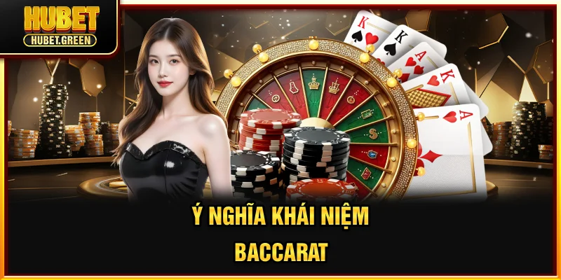 Ý nghĩa khái niệm Baccarat